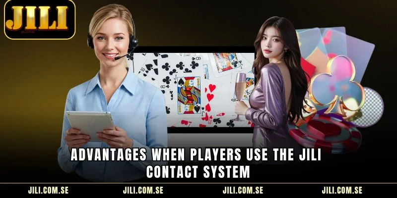 JILI Contact Reliable Contact Channel Answers All Questions img Advantages when players use the JILI Contact system