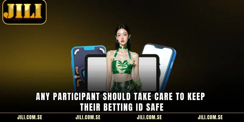 Any participant should take care to keep their betting ID safe