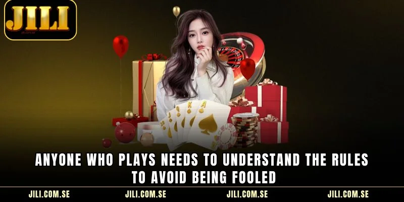 Anyone who plays needs to understand the rules to avoid being fooled