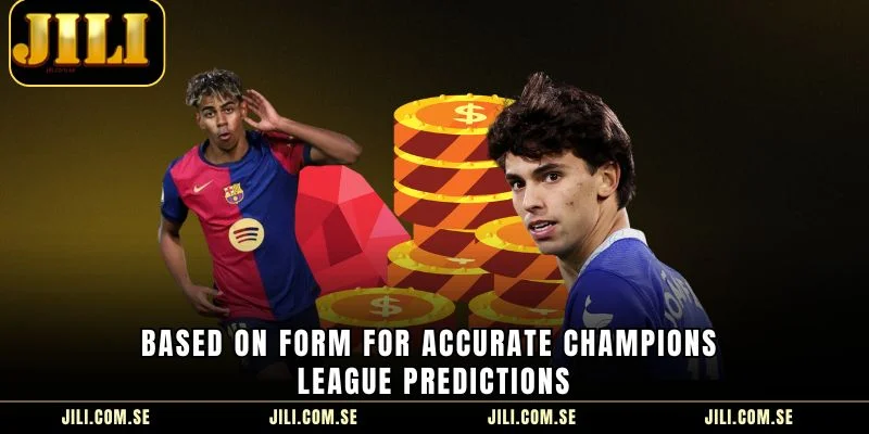Based on form for accurate Champions League predictions