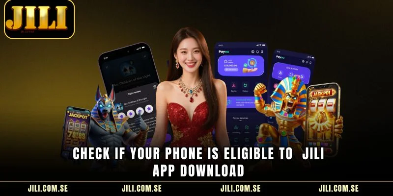 Jili App Download – Your Ultimate Access To Mobile Gaming img Check if your phone is eligible to JILI App Download