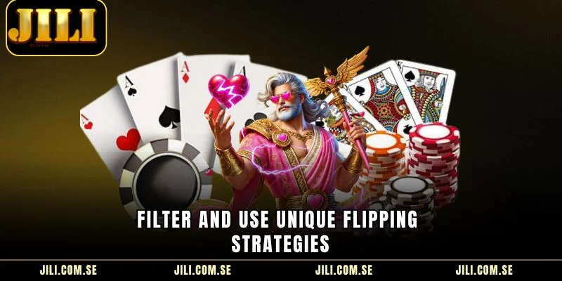 Filter and use unique flipping strategies