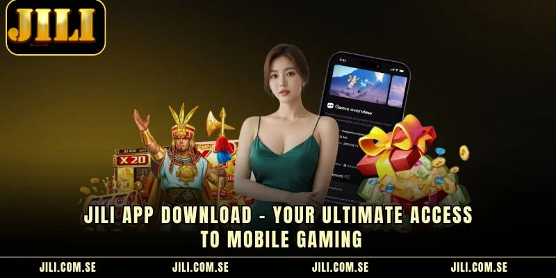 Jili App Download – Your Ultimate Access To Mobile Gaming