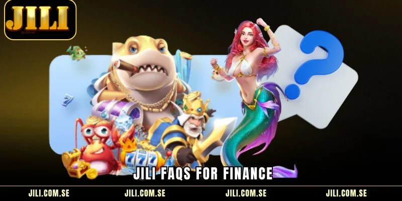  JILI FAQs for Finance