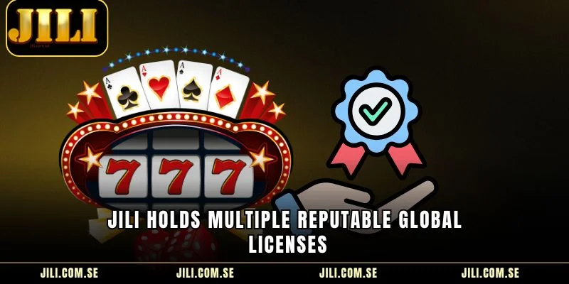 JILI Holds Multiple Reputable Global Licenses