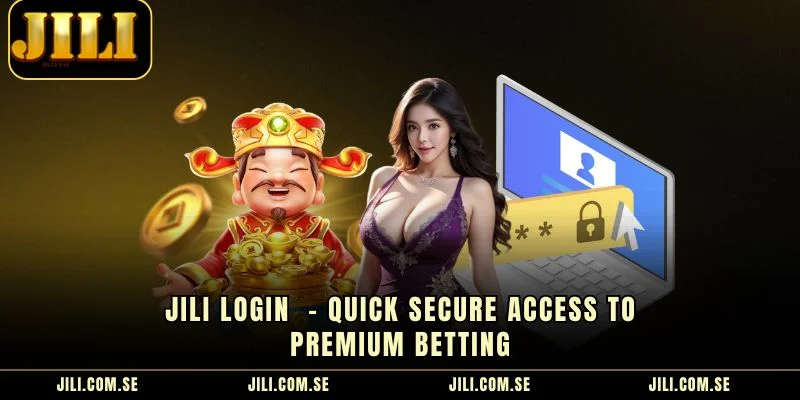 JILI Login - Quick Secure Access To Premium Betting