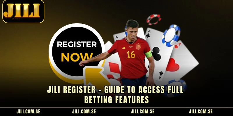 JILI Register - Guide To Access Full Betting Features