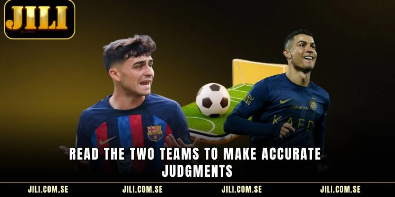 Read the two teams to make accurate judgments