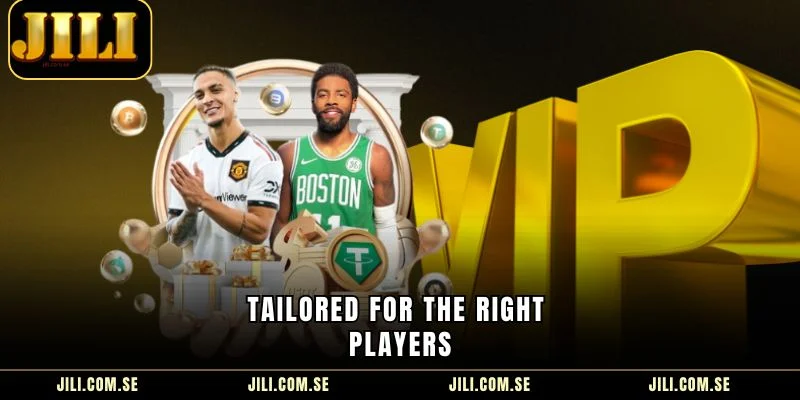 Tailored for the Right Players