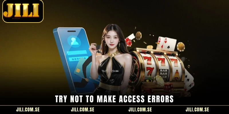 Try not to make access errors